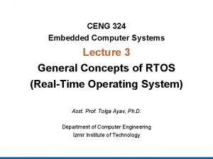 CENG 324 Embedded Computer Systems Lecture 3 General