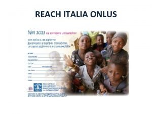 REACH ITALIA ONLUS CHI SIAMO Reach Italia ONLUS