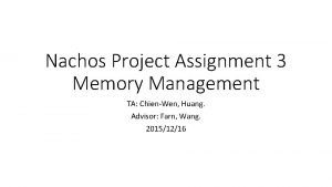 Nachos Project Assignment 3 Memory Management TA ChienWen