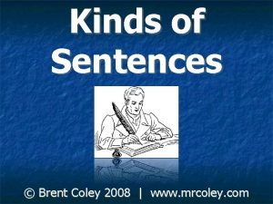 Kinds of Sentences Brent Coley 2008 www mrcoley