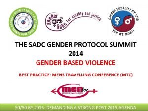 THE SADC GENDER PROTOCOL SUMMIT 2014 GENDER BASED