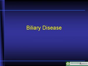 Biliary Disease Gallbladder and Biliary Tree Imaging Studies