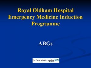 Royal Oldham Hospital Emergency Medicine Induction Programme ABGs