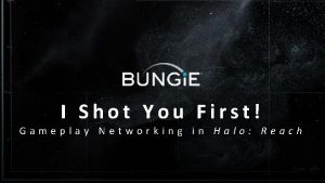 I Shot You First Gameplay Networking in Halo