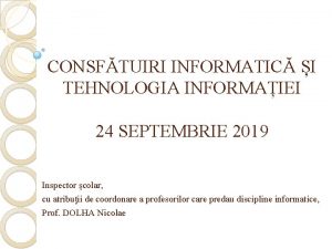 CONSFTUIRI INFORMATIC I TEHNOLOGIA INFORMAIEI 24 SEPTEMBRIE 2019