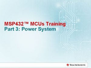 MSP 432 MCUs Training Part 3 Power System