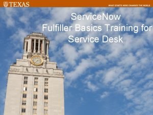 Service Now Fulfiller Basics Training for Service Desk