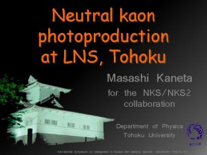 Neutral kaon photoproduction at LNS Tohoku Masashi Kaneta