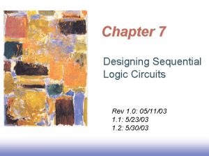 Chapter 7 Designing Sequential Logic Circuits Rev 1