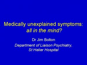 Medically unexplained symptoms all in the mind Dr