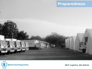 Preparedness WFP Logistics We Deliver Lesson Objectives By