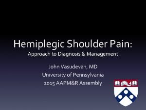 Hemiplegic Shoulder Pain Approach to Diagnosis Management John