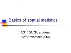 Basics of spatial statistics EG 1106 GI a