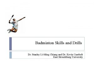 Badminton Skills and Drills Dr Stanley LiMing Chiang