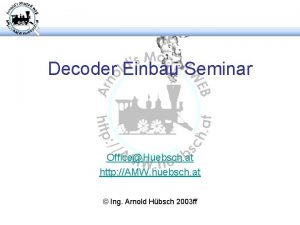 Decoder Einbau Seminar OfficeHuebsch at http AMW huebsch