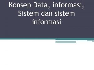 Konsep data dan informasi Konsep data dan informasi