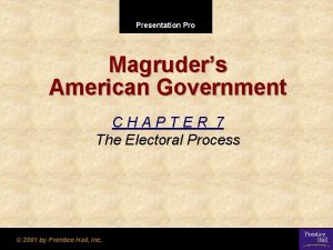 Presentation Pro Magruders American Government CHAPTER 7 The