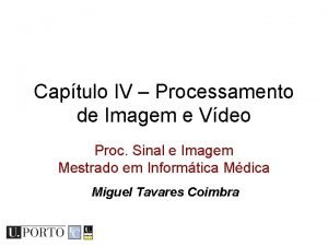 Captulo IV Processamento de Imagem e Vdeo Proc