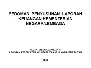 PEDOMAN PENYUSUNAN LAPORAN KEUANGAN KEMENTERIAN NEGARALEMBAGA KEMENTERIAN KEUANGAN