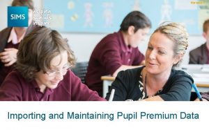 Version 1 1 Importing and Maintaining Pupil Premium