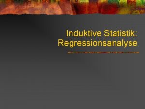 Induktive Statistik Regressionsanalyse Regression Output n analysierenRegressionLinear abhngige