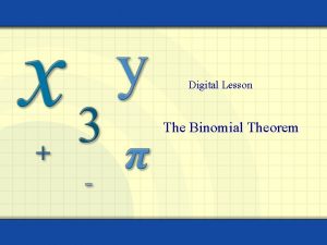 Digital Lesson The Binomial Theorem The binomial theorem