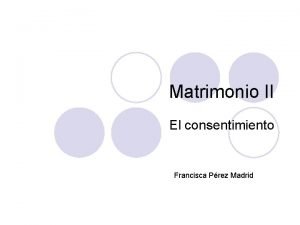 Matrimonio II El consentimiento Francisca Prez Madrid Importancia