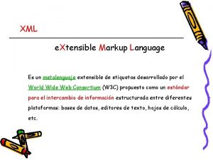 Xtensible markup language