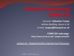 Software Engineering COMP 201 Lecturer Sebastian Coope Ashton