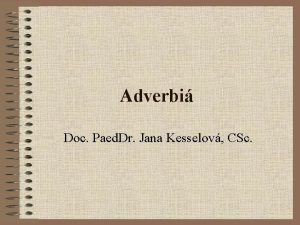 Adverbi Doc Paed Dr Jana Kesselov CSc Miesto