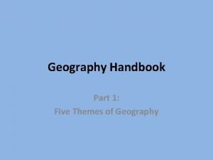 Geography Handbook Part 1 Five Themes of Geography