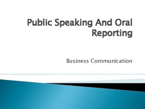 Public speaking and oral reporting