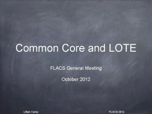 Common Core and LOTE FLACS General Meeting October