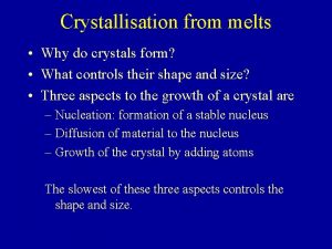 Crystallisation from melts Why do crystals form What