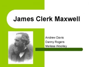 James Clerk Maxwell Andrew Davis Danny Rogers Melissa
