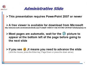 Administrative Slide This presentation requires Power Point 2007