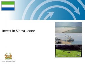 Invest in Sierra Leone Ministry of Trade Industry