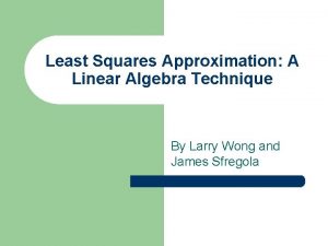 Least Squares Approximation A Linear Algebra Technique By