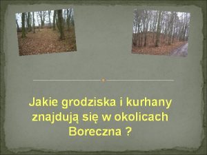 Jakie grodziska i kurhany znajduj si w okolicach