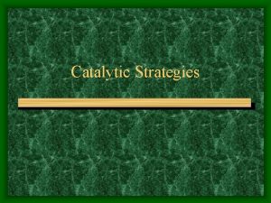 Catalytic Strategies Basic Catalytic Principles What is meant Catalytic Strategies Basic Catalytic Principles What is meant