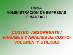 UMSA ADMINISTRACIN DE EMPRESAS FINANZAS I COSTEO ABSORBENTE