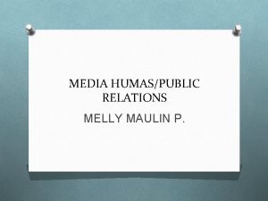 MEDIA HUMASPUBLIC RELATIONS MELLY MAULIN P MEDIA DI