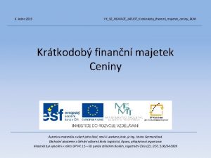 6 ledna 2013 VY32INOVACE140107KratkodobyfinancnimajetekceninyDUM Krtkodob finann majetek Ceniny