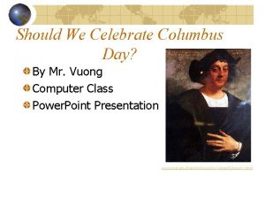 Should We Celebrate Columbus Day By Mr Vuong