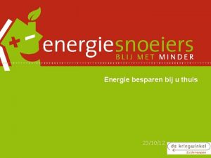 Energie besparen bij u thuis 231012 Programma Waarom