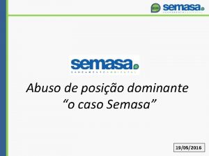 Abuso de posio dominante o caso Semasa 19052016