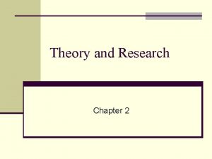 Theory and Research Chapter 2 Introduction n Theory