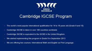 Cambridge IGCSE Program The worlds most popular international