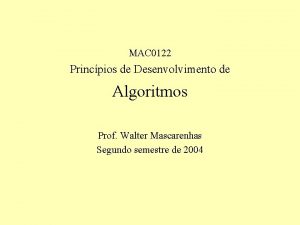 MAC 0122 Princpios de Desenvolvimento de Algoritmos Prof