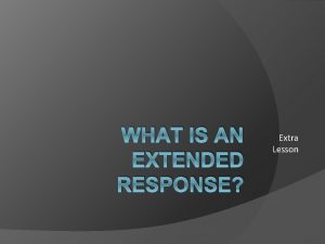 What is an extended response
